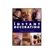 Instant Decorating : Innovative Interiors with Impact - 100 Sensational Effects That You Can Achieve in a Weekend