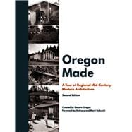 Oregon Made A Tour of Regional Mid-Century Modern Architecture, Second Edition