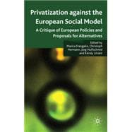 Privatisation against the European Social Model A Critique of European Policies and Proposals for Alternatives