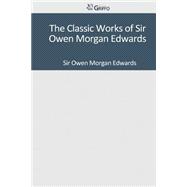 The Classic Works of Sir Owen Morgan Edwards