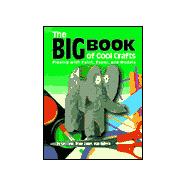 The Big Book of Cool Crafts: Playing With Paint, Paper, and Models