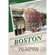 Boston Past to Present: A Guided Tour