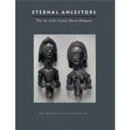 Eternal Ancestors : The Art of the Central African Reliquary