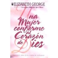 Una mujer conforme al Corazon de Dios/ A Woman After God's Own Heart