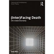(Inter)Facing Death: Living in Global Uncertainty