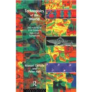 Technopoles of the World: The Making of 21st Century Industrial Complexes