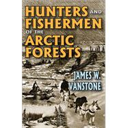 Hunters and Fishermen of the Arctic Forests