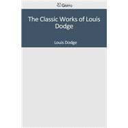 The Classic Works of Louis Dodge
