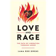 Love and Rage The Path of Liberation through Anger