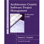 Architecture-Centric Software Project Management A Practical Guide