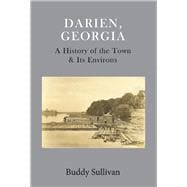 Darien, Georgia A History of the Town & Its Environs
