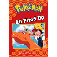 All Fired Up (Pokémon Classic Chapter Book #14)