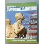 Building a Democratic Nation: A History of the United States to 1877