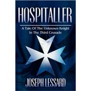 Hospitaller : A Tale of the Unknown Knight in the Third Crusade