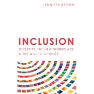 Inclusion: Diversity, The New Workplace & The Will To Change