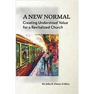 A New Normal: Creating Understood Value for a Revitalized Church