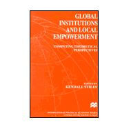 Global Institutions and Local Empowerment : Competing Theoretical Perspectives