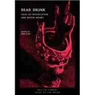 Dead Drunk Tales of Intoxication and Demon Drinks