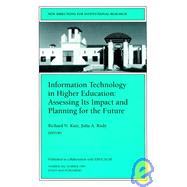 Information Technology in Higher Education: Assessing Its Impact and Planning for the Future New Directions for Institutional Research, Number 102