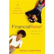 Financial Relief for Single Parents A Proven Plan for Achieving the Seemingly Impossible
