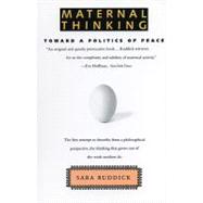 Maternal Thinking Toward a Politics of Peace