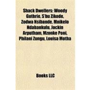 Shack Dwellers : Woody Guthrie, S'bu Zikode, Zodwa Nsibande, Mnikelo Ndabankulu, Jockin Arputham, Mzonke Poni, Philani Zungu, Louisa Motha