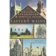 Historic Churches, Synagogues & Spiritual Places of Eastern Maine