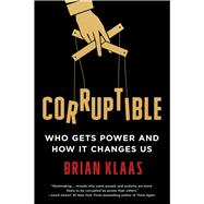 Corruptible Who Gets Power and How It Changes Us,9781982154097