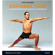 Ashtanga yoga La práctica del yoga según el método de Sri Pattabhi Jois