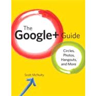 The Google+ Guide Circles, Photos, and Hangouts