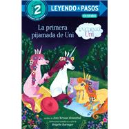 La primera pijamada de Uni (Unicornio uni)(Uni the Unicorn Uni's First Sleepover Spanish Edition)