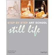 Step-by-step Art School: Still Life