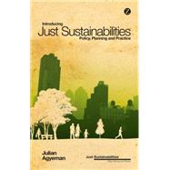 Introducing Just Sustainabilities Policy, Planning and Practice