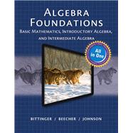 Algebra Foundations Basic Math, Introductory and Intermediate Algebra