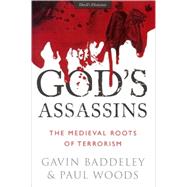 God's Assassins : The Medieval Roots of Terrorism