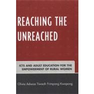 Reaching the Unreached ICTs and Adult Education for the Empowerment of Rural Women