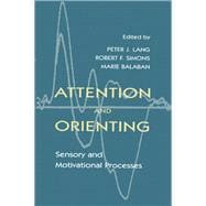 Attention and Orienting: Sensory and Motivational Processes