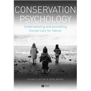 Conservation Psychology : Understanding and Promoting Human Care for Nature