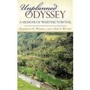Unplanned Odyssey : A memoir of wartime Survival
