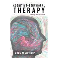 Cognitive-Behavioral Therapy Theory into Practice