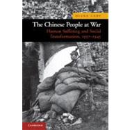 The Chinese People at War: Human Suffering and Social Transformation, 1937â€“1945