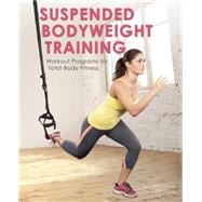 Suspended Bodyweight Training Workout Programs for Total-Body Fitness