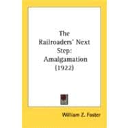 Railroaders' Next Step : Amalgamation (1922)