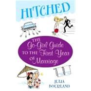 Hitched : The Go-Girl Guide to the First Year of Marriage