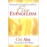 Fire Evangelism : Reaching the Lost Through Love and Power