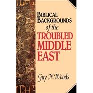 Biblical Backgrounds of the Troubled Middle East