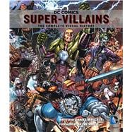 DC Comics: Super-Villains The Complete Visual History