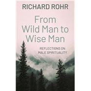 From Wild Man to Wise Man: Reflections on Male Spirituality