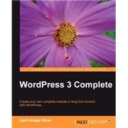 WordPress 3 Complete: Create Your Own Complete Website or Blog from Scatch With Wordpress