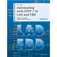 Automating with STEP 7 in LAD and FBD SIMATIC S7-300/400 Programmable Controllers